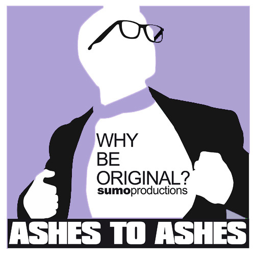 WHY BE ORIGINAL? Ashes to Ashes (Wimbledon Re-worked)