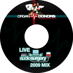 Organ Donors Audio Surgery mix2009 www.organdonors.dj