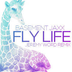 Basement Jaxx - Fly Life (Jeremy Word Remix)