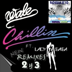 Wale feat. Lady Gaga - Chillin (NRGL2002 Remix 3)