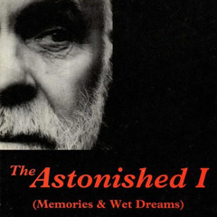 The Astonished I (Excerpt)