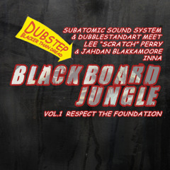 Blackboard Jungle Vol.1: Respect My Dub, 12" Alternate Mix  w. Jahdan & Lee Scratch Perry