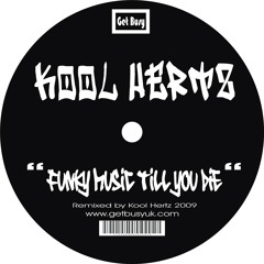 "Funky Music Till You Die" - Kool Hertz