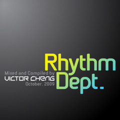 Rhythm Dept. compiled and mixed by Victor Cheng (Oct.2009)