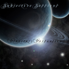 Subjective Sessions Vol.2 - Planetary Persuasion