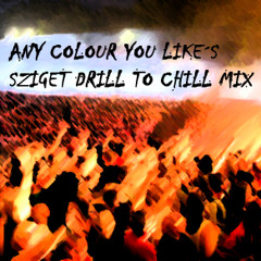 Any Colour You Like´s Sziget Drill To Chill Mix