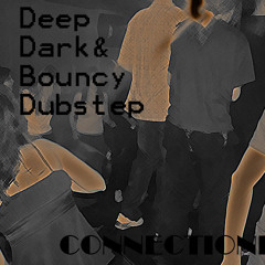 CONNECTIONIST - Deep Dark & Bouncy Dubstep