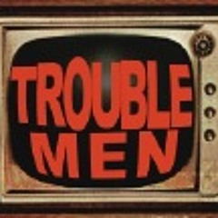 Trouble Men On CD (preview)