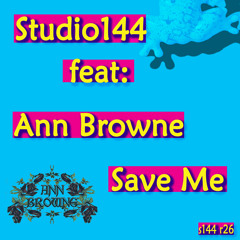 Studio144 Feat Ann Browne - Save Me