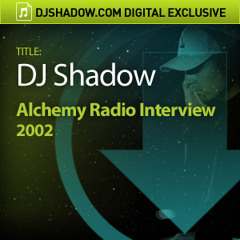 DJ Shadow - Alchemy Radio Interview 2002 - Free Download