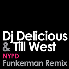 DJ Delicious + Till West - NYPD (Funkerman Remix)