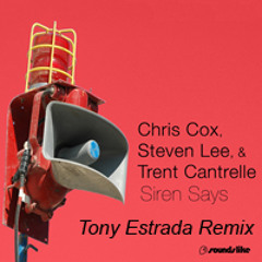 Chris Cox, Steven Lee, Trent Cantrelle - Siren Says (Tony Estrada Remix)