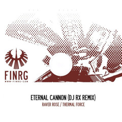 RaverRose & Thermal Force - Eternal Cannon (DJ Rx Remix)