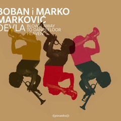 Boban i Marko Markovic - Soske Sul Na Avea