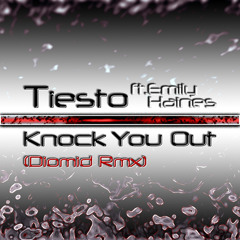 Tiesto ft. Emily Haines - Knock You Out (Diomid remix)