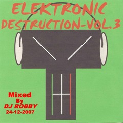 ELEKTRONIC-DESTRUCTION-VOL-3(SELECTED-AND-MIXED-BY-ROBERTO-GERARDO-ALFANO-SALERNO-ITALIA)24-12-2007