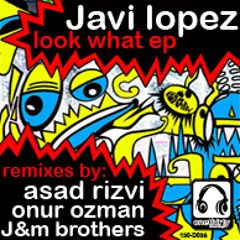 Javi Lopez: "Look What" - Asad Remix