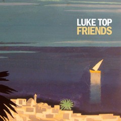 Luke Top: My Friends