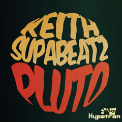 Keith & Supabeatz - Pluto (Original Mix)