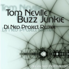 Tom Neville - Buzz Junkie ( DJ Neo Project Remix )