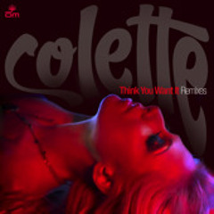 Colette - Think You Want It (Hanssen Remix)