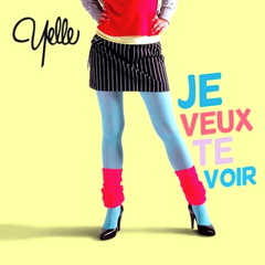 Je Veux Te Voir(you-knight Remix) - Yelle