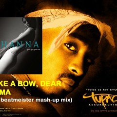 TakeABow, Dear Mama (The Beatmeister's Mash-Up Mix) Rihanna vs. 2Pac