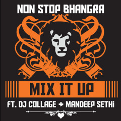 Non Stop Bhangra - Mix It Up ft DJ Collage & Mandeep Sethi