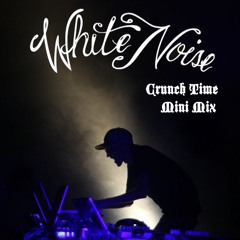 White Noise - Crunch Time Mini Mix