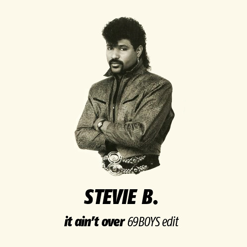 Stevie B. - It ain't over (69Boys Edit)
