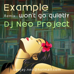 Example - Won't Go Quietly ( DJ Neo Project Remix )