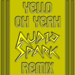 Yello - Oh Yeah (AudioSpark Remix)
