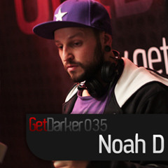 Noah D - GetDarkerTV 035 Live Set [Free Download]