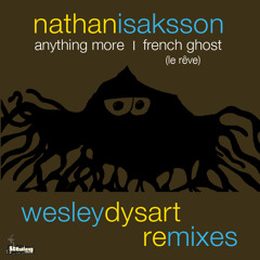 Nathan Isaksson - Anything More - Wesley Dysart Remix