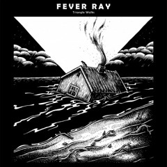 Fever Ray - Triangle Walks (Tora Vinter remix)