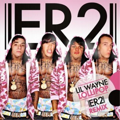 Lil Wayne - Lollipop (ER2 rmx)