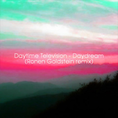 Daytime Television - Daydream (Ronen Goldstein remix)