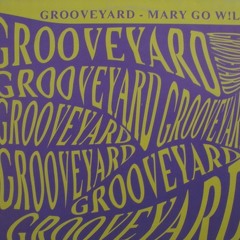 Grooveyard - Mary Go Wild