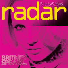 Britney Spears - Radar (I'm not scared of your fader aLLriGhT!)