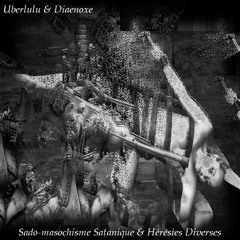 Diaenoxe remix - Sadomasochisme Satanique & Heresies Diverses partie I