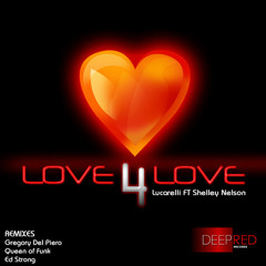Love 4 Love // Lucarelli ft Shelley Nelson (Queen of Funk Love 4 Dub Mix) (aka DJ Lady Duracell)