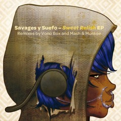 Savages Y Suefo "Sweet Relish (Mash & Munkee Remix)"