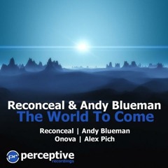 Reconceal & Andy Blueman - The World to Come ( Reconceal Bangin' 2009 mix )