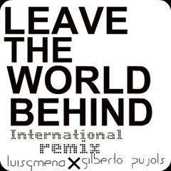 Swedish House Mafia - Leave The World Behind (Gilberto Pujols & LG Mena Remix) PREVIEW