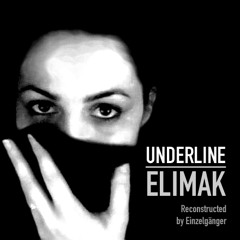 Elimak: Underline (Einzelganger reconstruction 2010)