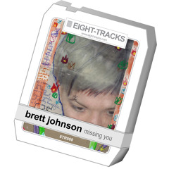 Brett Johnson - Missing You (Q-Burns Abstract Message Remix) - EIGHT-TRACKS 8TR008