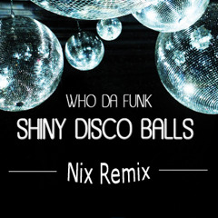Who da funk vs Nix - Shiny disco ball (Nix remix)