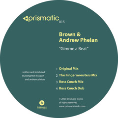 Brown & Andrew Phelan - Gimme A Beat - Prismatic Tracks