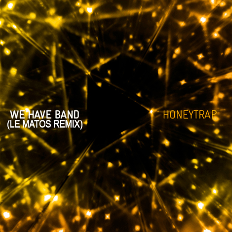 We Have Band “Honey Trap” (LE MATOS extended remix)