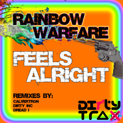 Rainbow Warfare - 'Feels Alright'  (Dirty Inc Full-On Fidget Mix) **FREE DL**